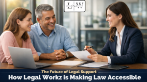 The Future of Legal Support: How Legal Workz is Making Law Accessible